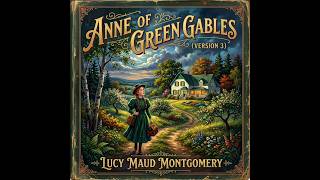 Anne of Green Gables (version 3) by Lucy Maud Montgomery