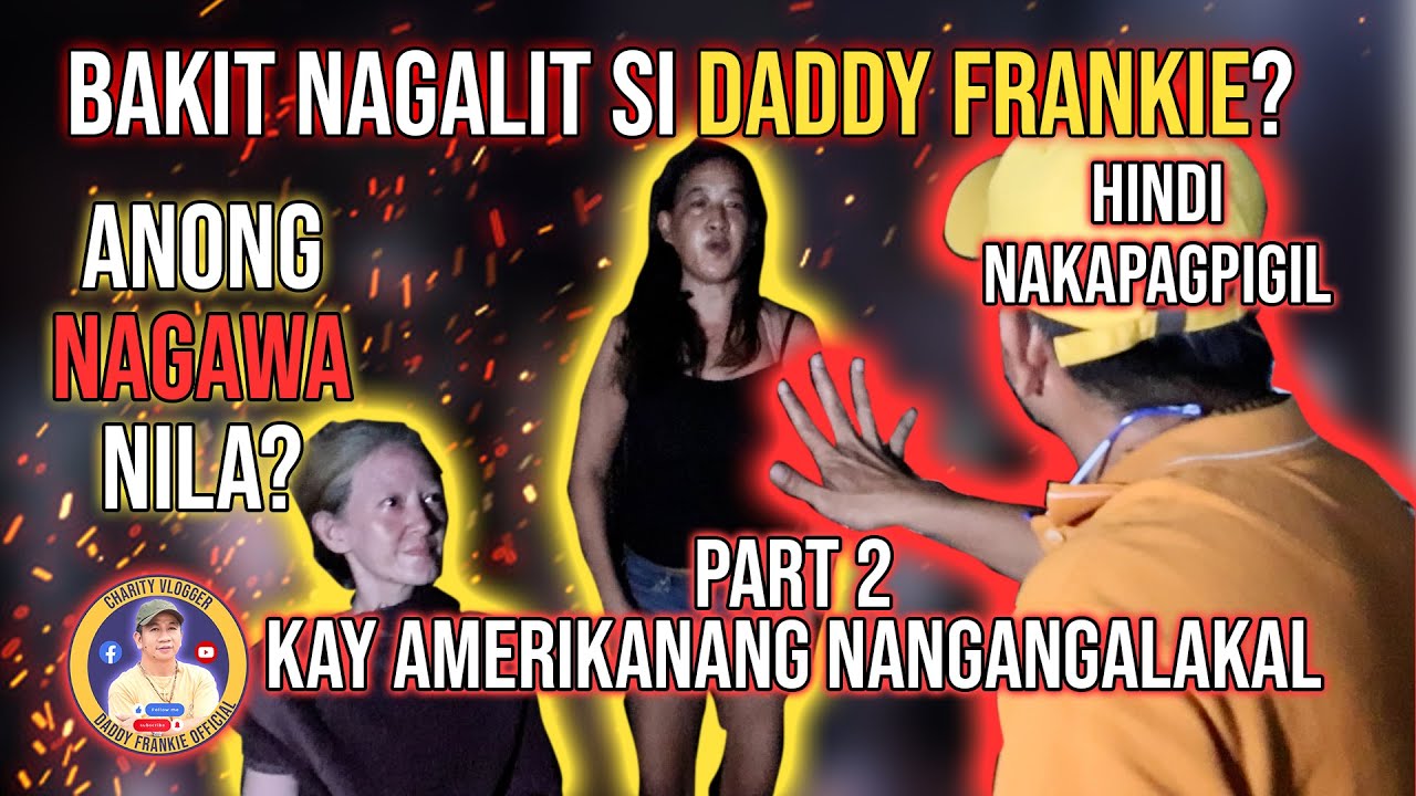PART 2 |  Daddy Frankie nagalit sa pagbalik