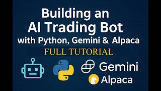 Building an AI Trading Bot with Python, Gemini & Alpaca FULL SERIES: Setup to Live Paper Trading!