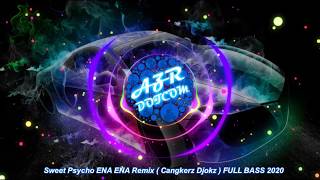 Sweet Psycho ENA ENA Remix ( Cangkerz Djokz ) FULL BASS 2020 AZR dotcom