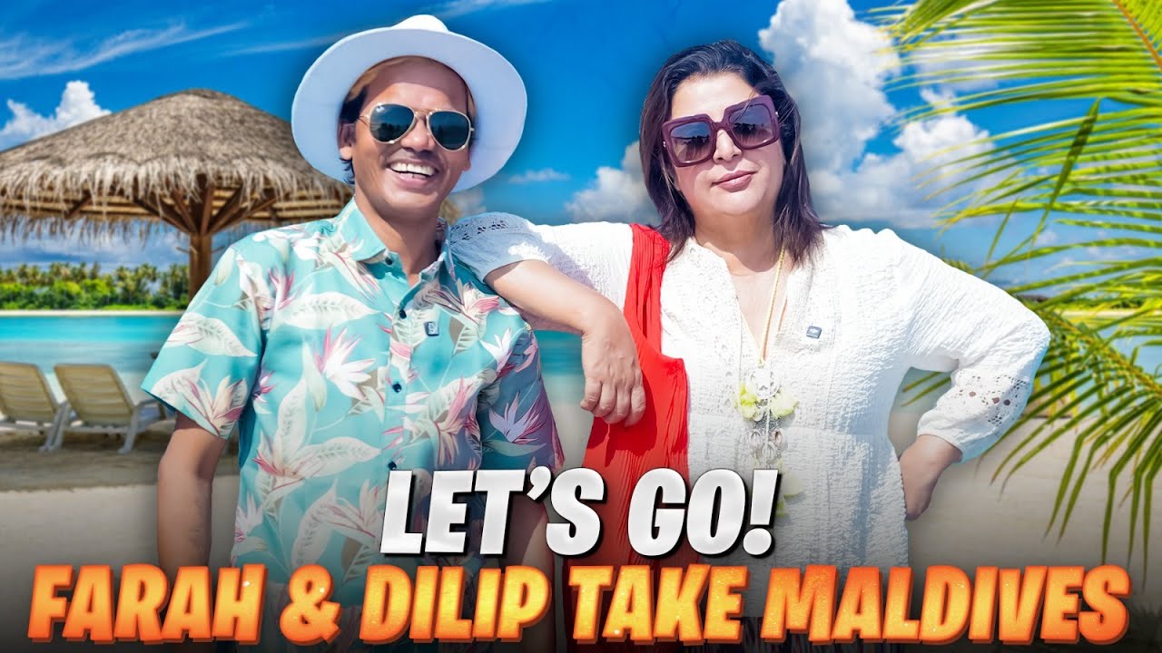 Let’s Go With Farah & Dilip – Maldives Ka Full-On Adventure! @FarahKhanK