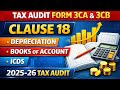 Part -2 | Tax Audit Form 3CA & 3CB Clause 18 | Depreciation as per Books & ICDS | AY 2025-26