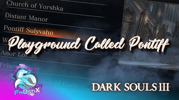 Dark Souls 3 - Playground Called Pontiff (SL 125)