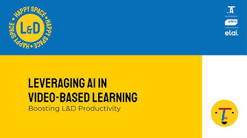 💛 L&D Happy Space #16: 🌟 Leveraging AI in Video-Based Learning – Boosting L&D Productivity