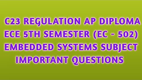 || C23 REGULATION AP DIPLOMA  (EC - 502) EMBEDDED SYSTEMS SUBJECT IMPORTANT QUESTIONS || ECE ||