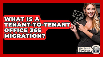 What Is A Tenant-to-tenant Office 365 Migration? - TheEmailToolbox.com