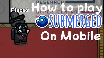 How To Play The Submerged Map On Mobile [Tutorial] - Among Us