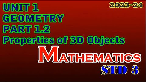 Mathematics STD 3 | Geometry (Part 1.2) | Unit - 1 | Term - 1 | Properties of 3D Objects