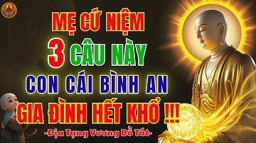 Địa Tạng Vương Bồ Tát Hướng Dẫn | Mẹ Niệm 5 Câu Này, Con Cái Bình An Cả Đời, Gia Đình Hết Khổ