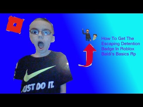 How To Get The Escaping Detention Badge In Roblox Baldi S Basic S Rp Youtube - how to get escaping detention badge in roblox baldis basics roleplay alphademo