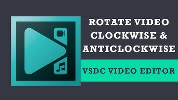 How to rotate a video 90 degree clockwise & anticlockwise in VSDC Free Video Editor?