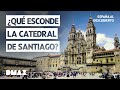 Los secretos de la Catedral de Santiago | España al descubierto