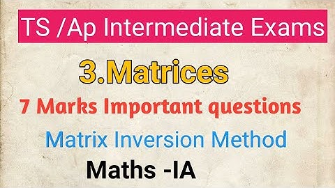 Intermediate First Year Maths -A Matrices 7 Marks Important Questions||Maths I-A Important Questions