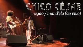 Chico César -  Negão / Mand"ela (Ao Vivo) chords