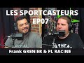 LES SPORTCASTEURS EP07 FRANK GRENIER ET PL RACINE vidcast