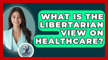 What Is The Libertarian View On Healthcare? - Philosophy Beyond