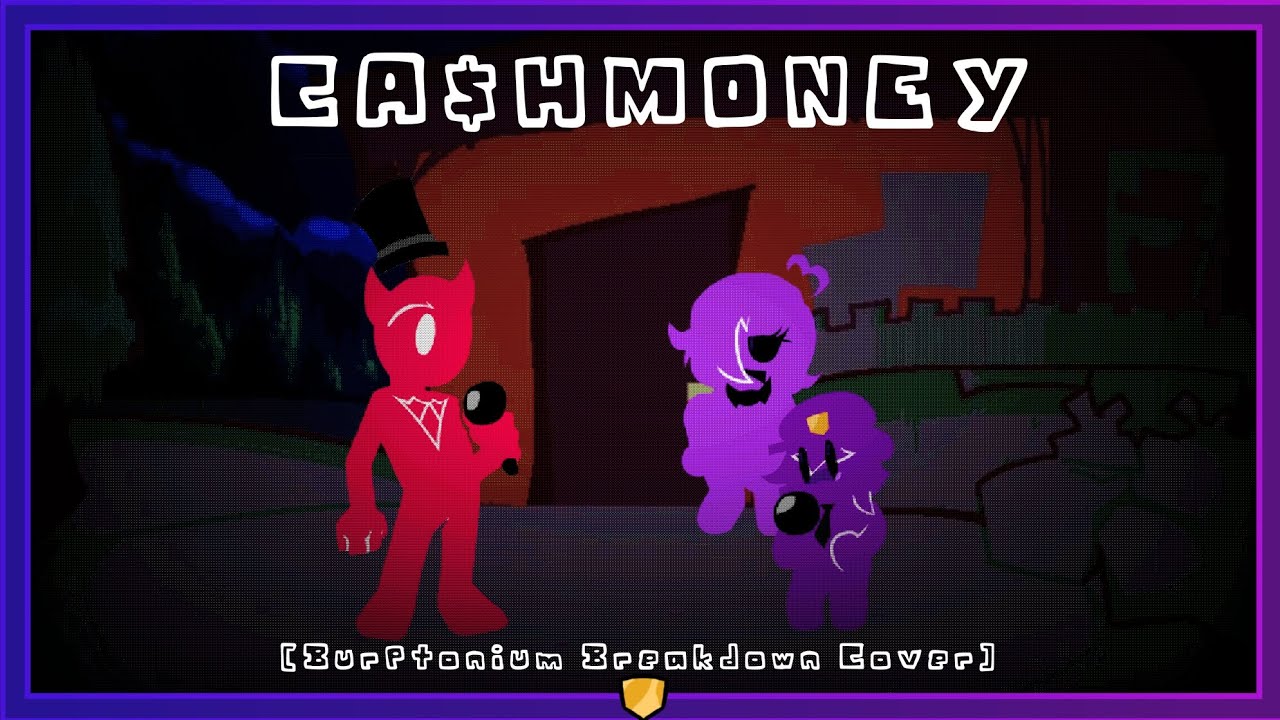 CashMoney sung by Mamba and BurpleGuy