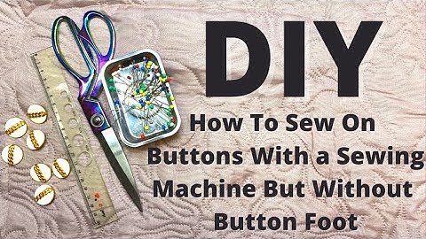 How To Sew On Buttons with a Sewing Machine without button foot