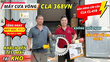 Máy cưa vòng cắt tường bê tông CLA 368VN động cơ không chổi than, cắt sâu tối đa 31cm-TẶNG 1 MÁY ĐỤC