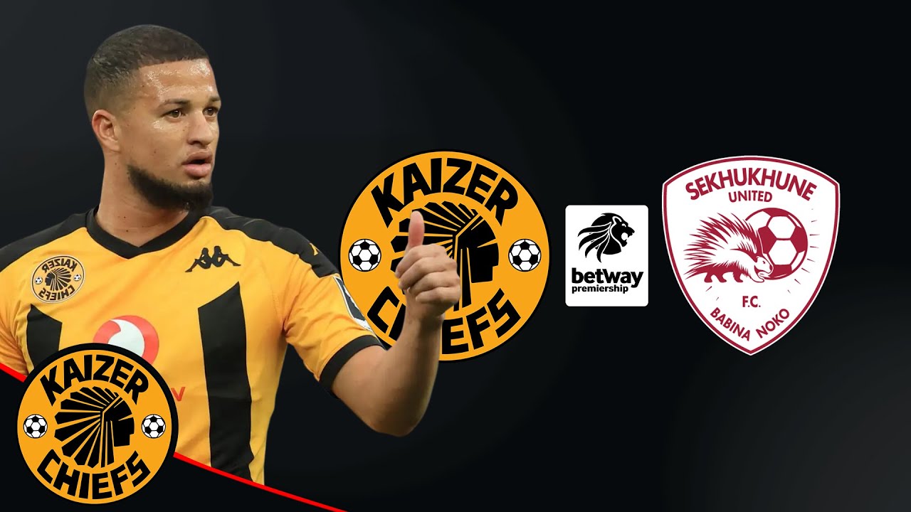 Kaizer Chiefs vs Sekhukhune Kaizer Chiefs vs Sekhukhune