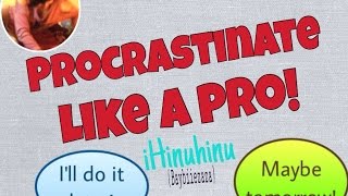 How to Pro-crastinate!