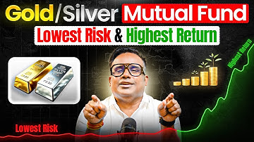 Gold Silver Mutual Funds Explained | Safe Investment with High Returns | Sagar Sinha