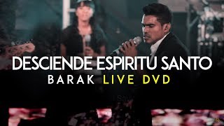 Barak - Desciende Espíritu Santo (DVD Live Generación Sedienta) chords