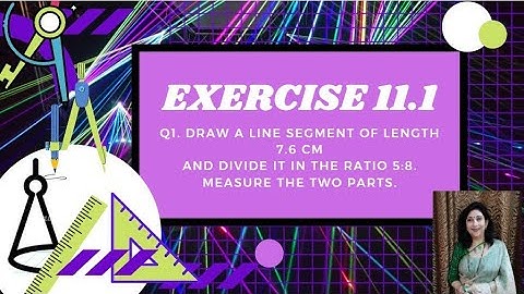 Constructions : Class X - Ex.11.1, Q1 - Draw a line segment AB of length 7.6 cm and divide it in 5:8