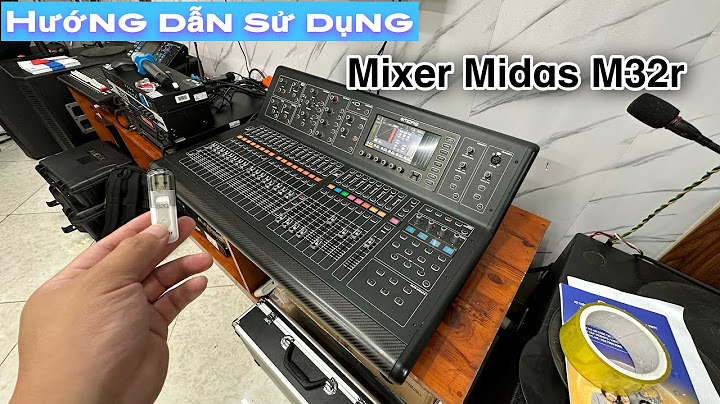 Hướng dẫn sử dụng mixer midas m32r năm 2024