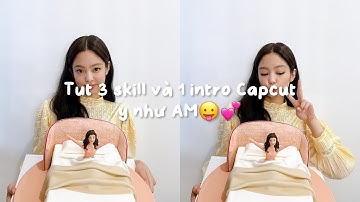 [#36] Tut 3 skill và 1 intro Capcut y như AM😛💕