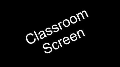 Classroom Screen Tutorial
