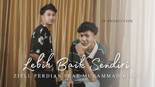 Ziell Ferdian Feat Muhammad Rifai - Lebih Baik Sendiri