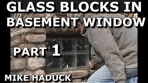 GLASS BLOCKS IN BASEMENT WINDOWS (Part 1)  Mike Haduck