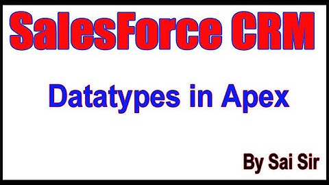 Sales Force CRM Awareness Course  |  Datatypes in Apex | By Sai Sir