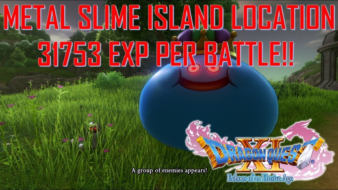 Dragon Quest Xi Echoes Of An Elusive Age Metal Slime Island Location 31753 Exp Per Battle