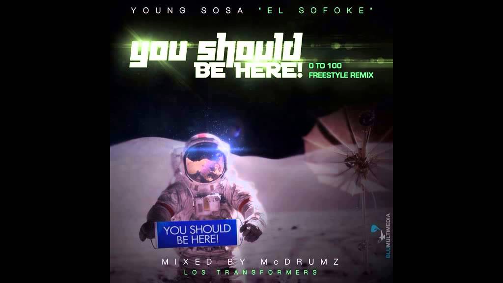 Young Sosa El Sofoke ft Drake - You Should Be Here (0 to 100 Freestyle Remix)