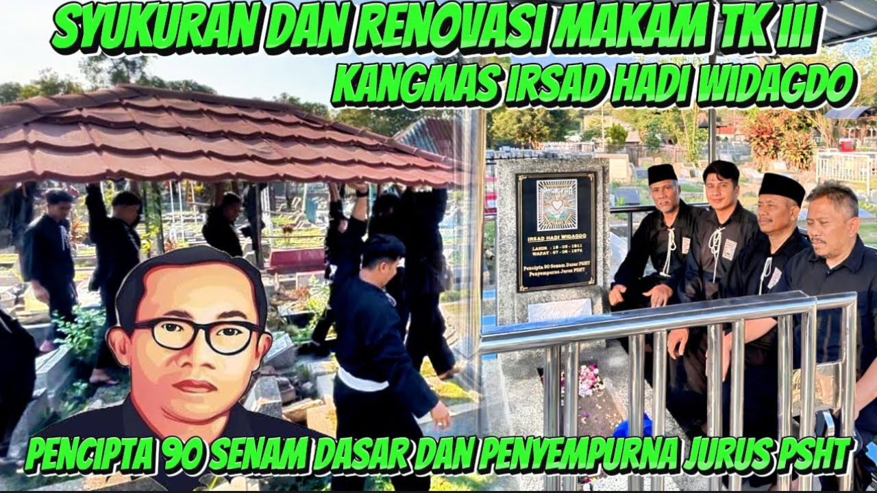 RENOVASI MAKAM TK III MAS IRSAD PENCIPTA 90 SENAM DASAR & PENYEMPURNA JURUS
