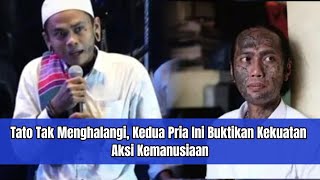 Tato Tak Menghalangi, Kedua Pria Ini Buktikan Kekuatan Aksi Kemanusiaan
