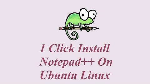 1 Click Install Notepad++ On Ubuntu Linux