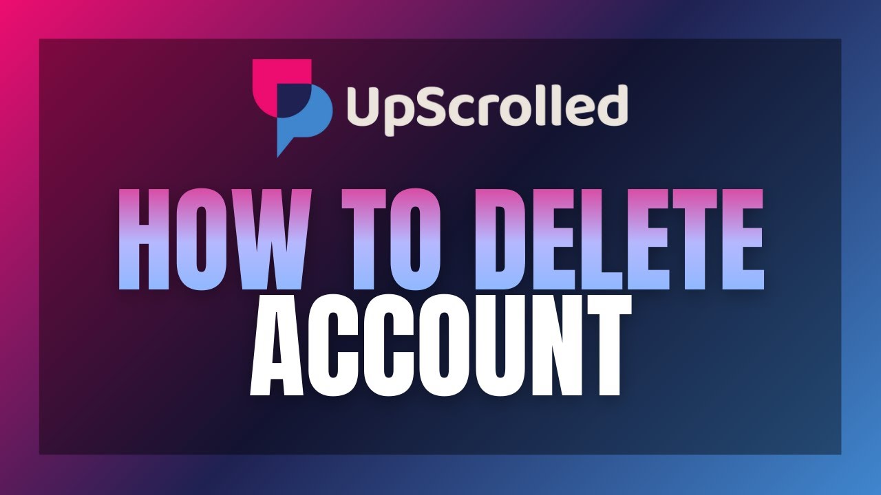 How to Delete UpScrolled Account Permanently (2026 Step-by-Step)