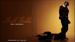 Ndu Browns - Ubuhle Bakho