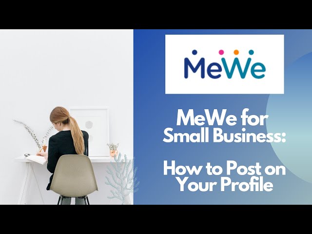 MeWe: The Why and the How for Small Business