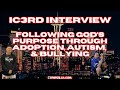 Ic3rd Interview: Finding God's Purpose Through Adoption, Autism, & Bullying