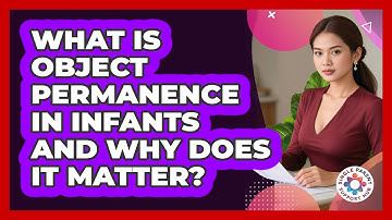What Is Object Permanence In Infants And Why Does It Matter? - Single Parent Support Hub