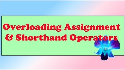 10.Assignment | Shorthand Operator Overloading[C++]