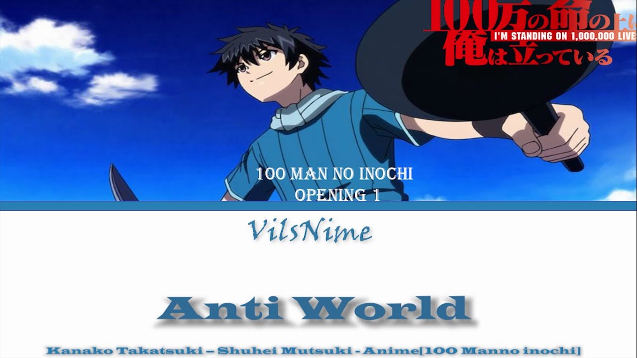 100 Man no Inochi Opening 1  Anti World  [ Kanji, Romaji