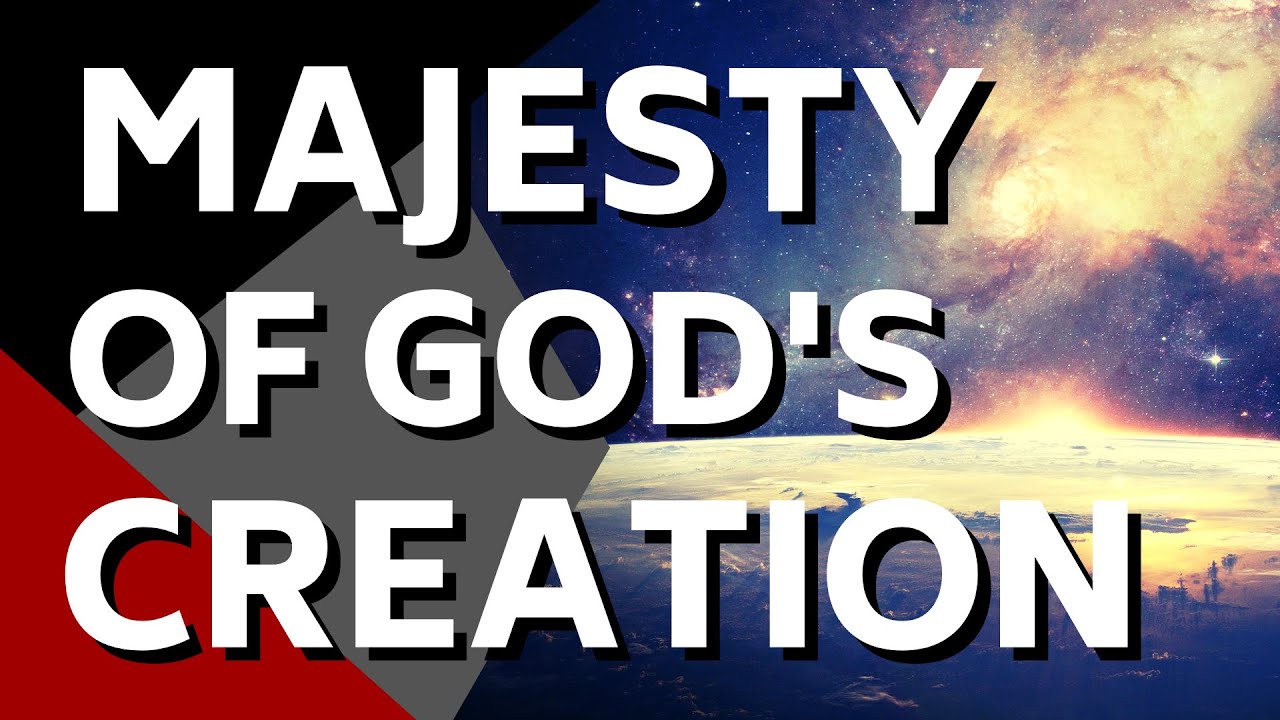 The INCREDIBLE Majesty of God's Creation - YouTube