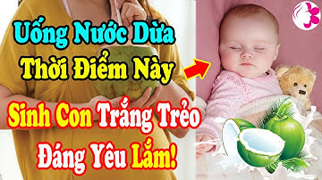 Bà Bầu Uống Nước Dừa Vào THỜI ĐIỂM VÀNG Này Tốt Cho Cả Mẹ Và Thai Nhi #SKLĐ