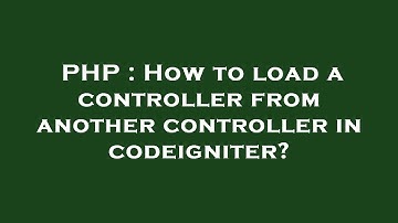 PHP : How to load a controller from another controller in codeigniter?