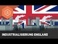 Industrialisierung / Industriellen Revolution: England als Mutterland der Industrialisierung